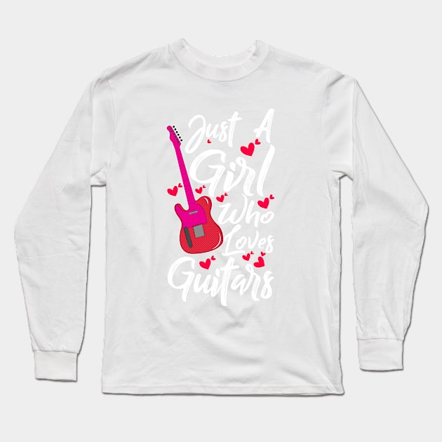 just a girl who loves guitars Long Sleeve T-Shirt by Unique-Tshirt Design